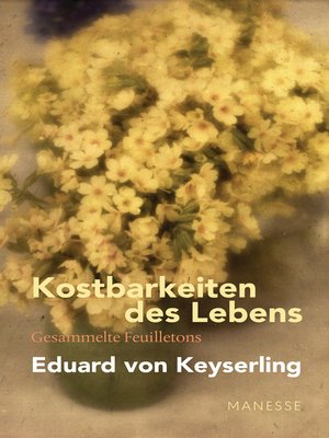 cover image of Kostbarkeiten des Lebens--Gesammelte Feuilletons und Prosa